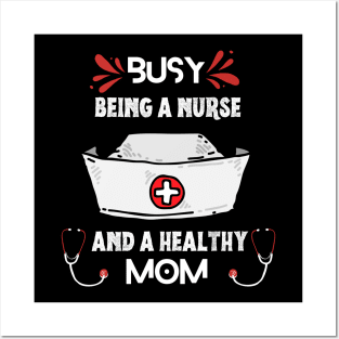 Busy Being A Nurse And A Healthy Mom Posters and Art